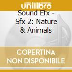 Sound Efx - Sfx 2: Nature & Animals cd