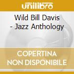 Wild Bill Davis - Jazz Anthology cd