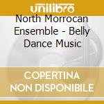 North Morrocan Ensemble - Belly Dance Music cd