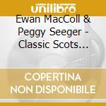 Ewan MacColl & Peggy Seeger - Classic Scots Ballads cd