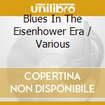 Blues In The Eisenhower Era / Various cd
