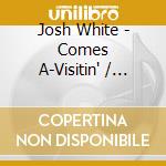 Josh White - Comes A-Visitin' / Comes A-Singin' cd