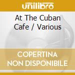 At The Cuban Cafe / Various cd