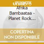 Afrika Bambaataa - Planet Rock Remixes Vol. 1 cd musicale di Afrika Bambaataa