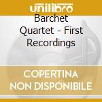Barchet Quartet - First Recordings cd