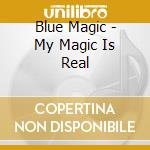 Blue Magic - My Magic Is Real cd