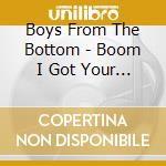 Boys From The Bottom - Boom I Got Your Girlfriend cd