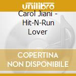 Carol Jiani - Hit-N-Run Lover cd musicale di Carol Jiani
