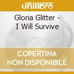 Gloria Glitter - I Will Survive cd musicale di Gloria Glitter