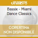 Bassix - Miami Dance Classics cd