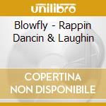 Blowfly - Rappin Dancin & Laughin cd musicale di Blowfly