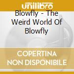 Blowfly - The Weird World Of Blowfly cd
