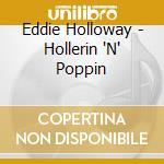 Eddie Holloway - Hollerin 'N' Poppin cd musicale di Eddie Holloway