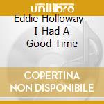 Eddie Holloway - I Had A Good Time cd