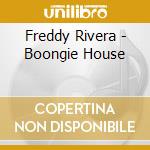 Freddy Rivera - Boongie House cd musicale di Freddy Rivera