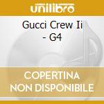 Gucci Crew Ii - G4 cd