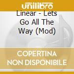 Linear - Lets Go All The Way (Mod) cd