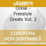 Onnie - Freestyle Greats Vol. 2 cd musicale di Onnie