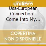 Usa-European Connection - Come Into My Heart cd musicale di Usa