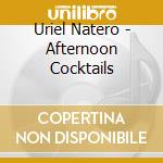 Uriel Natero - Afternoon Cocktails cd