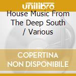 House Music From The Deep South / Various cd