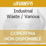 Industrial Waste / Various cd
