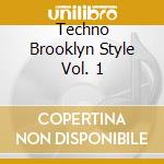 Techno Brooklyn Style Vol. 1 cd