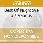 Best Of Nugroove 3 / Various cd musicale di Essential Media Mod
