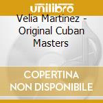 Velia Martinez - Original Cuban Masters cd