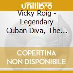 Vicky Roig - Legendary Cuban Diva, The Best Of cd