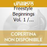 Freestyle Beginnings Vol. 1 / Various cd