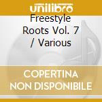 Freestyle Roots Vol. 7 / Various cd