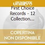 First Choice Records - 12 Collection Vol. 2 / Various cd musicale di First Choice Records