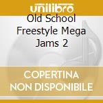 Old School Freestyle Mega Jams 2 cd