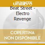 Beat Street - Electro Revenge cd musicale di Beat Street