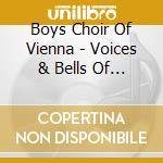 Boys Choir Of Vienna - Voices & Bells Of Christmas cd musicale di Boys Choir Of Vienna