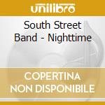 South Street Band - Nighttime cd musicale di South Street Band
