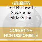 Fred Mcdowell - Steakbone Slide Guitar cd