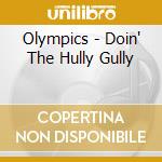 Olympics - Doin' The Hully Gully cd musicale di Olympics