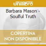 Barbara Mason - Soulful Truth cd