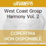 West Coast Group Harmony Vol. 2 cd musicale