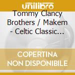 Tommy Clancy Brothers / Makem - Celtic Classic Treasures cd