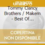 Tommy Clancy Brothers / Makem - Best Of Family & Friends cd musicale di Tommy Clancy Brothers / Makem