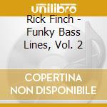 Rick Finch - Funky Bass Lines, Vol. 2 cd musicale di Rick Finch