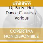 Dj Party: Hot Dance Classics / Various cd