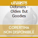 Oldtimers - Oldies But Goodies cd