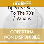 Dj Party: Back To The 70's / Various cd