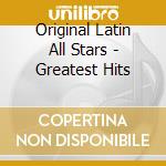 Original Latin All Stars - Greatest Hits cd