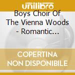 Boys Choir Of The Vienna Woods - Romantic Vienna cd