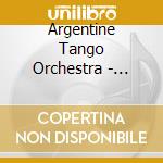 Argentine Tango Orchestra - Tantalizing Tangos Of Argentina cd